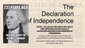 The Declaration of Independence SSCG 2 The student