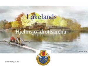 Lakelands Hjelmsj idrottsarena xsqui Lakelands juni 2011 rkelljunga