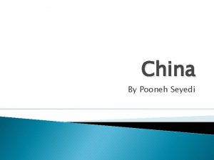 China By Pooneh Seyedi Information about China China