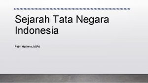 Sejarah Tata Negara Indonesia Febri Hartono M Pd