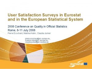 User Satisfaction Surveys in Eurostat and in the