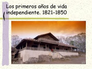 Los primeros aos de vida independiente 1821 1850