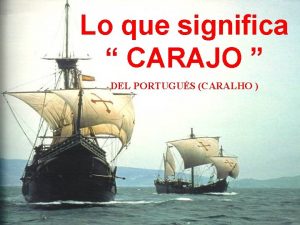 Lo que significa CARAJO DEL PORTUGUS CARALHO Segn