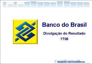 Banco do Brasil Divulgao do Resultado 1 T