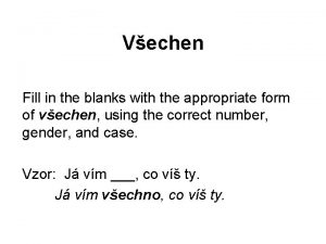 Vechen Fill in the blanks with the appropriate