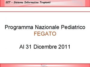 SIT Sistema Informativo Trapianti Programma Nazionale Pediatrico FEGATO