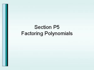 Section P 5 Factoring Polynomials Common Factors Factoring