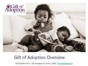 Introduction The Children Benefited Gift of Adoption Overview