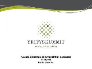 Kalasta elinkeinoja ja hyvinvointia seminaari 01112016 Pentti Vlimki