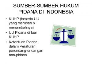 SUMBERSUMBER HUKUM PIDANA DI INDONESIA KUHP beserta UU