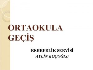 ORTAOKULA GE REHBERLK SERVS AYLN KOOLU Artk byyorsunuz