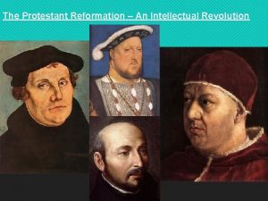 The Protestant Reformation An Intellectual Revolution The Protestant