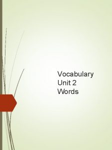 Vocabulary Unit 2 Words 1 antics n pl