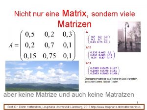 Matrix sondern viele Matrizen Nicht nur eine aber