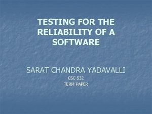 TESTING FOR THE RELIABILITY OF A SOFTWARE SARAT