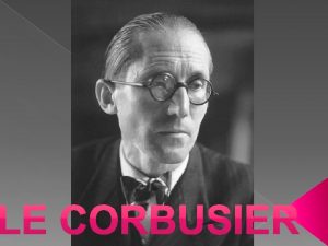 Le Corbusier de son vrai nom Charles Edouard