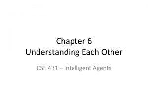 Chapter 6 Understanding Each Other CSE 431 Intelligent