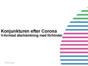 Konjunkturen efter Corona Vformad terhmtning med frhinder Coronakrisen