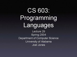 CS 603 Programming Languages Lecture 29 Spring 2004