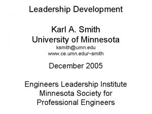 Leadership Development Karl A Smith University of Minnesota