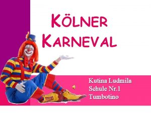 KLNER KARNEVAL Kutina Ludmila Schule Nr 1 Tumbotino