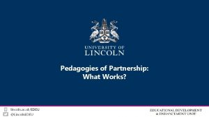 Pedagogies of Partnership What Works lincoln ac ukEDEU
