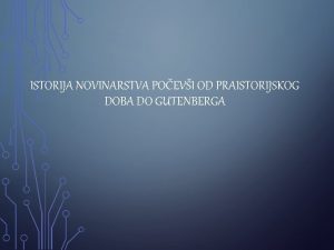 ISTORIJA NOVINARSTVA POEVI OD PRAISTORIJSKOG DOBA DO GUTENBERGA