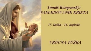 Tom Kempensk NASLEDOVANIE KRISTA IV Kniha 14 kapitola