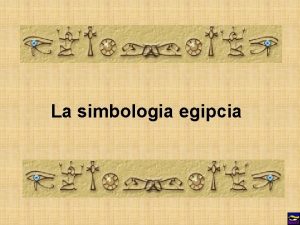 La simbologia egipcia Introducci Bon dia Els meus