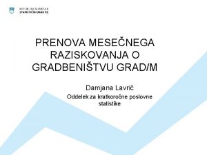 PRENOVA MESENEGA RAZISKOVANJA O GRADBENITVU GRADM Damjana Lavri