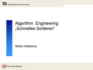 Algorithm Engineering Schnelles Sortieren Stefan Edelkamp berblick Kriterien