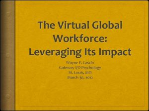 The Virtual Global Workforce Leveraging Its Impact Wayne