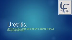 Uretritis ANTONIA GALERA LPEZ MIR R 1 DE
