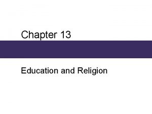 Chapter 13 Education and Religion Chapter Outline Education