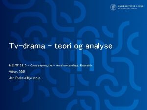 Tvdrama teori og analyse MEVIT 3810 Gruppeprosjekt medievitenskap