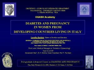 OBSTETRICS GYNECOLOGY INTEGRATED DEPARTMENT PISAHOSPITAL PISA HOSPITAL UNIVERSITY