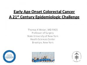 Early Age Onset Colorectal Cancer A 21 st