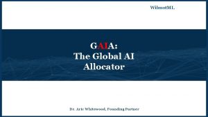 Wilmot ML GAIA The Global AI Allocator Dr