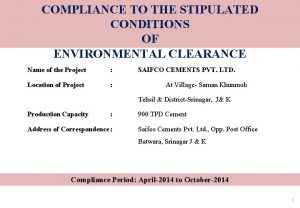 COMPLIANCE TO THE STIPULATED CONDITIONS OF ENVIRONMENTAL CLEARANCE