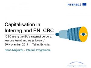Capitalisation in Interreg and ENI CBC CBC along