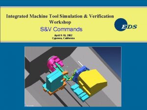 Integrated Machine Tool Simulation Verification Workshop SV Commands