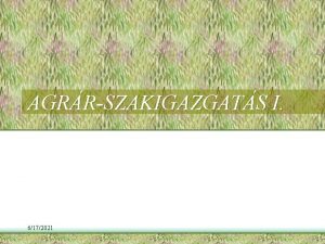 AGRRSZAKIGAZGATS I 6172021 Az eladsok vzlata llategszsggyi Igazgats