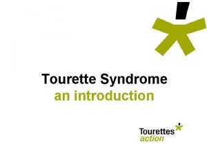 Tourette Syndrome an introduction tourette syndrome an introduction