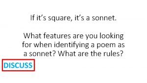 If its square its a sonnet What features