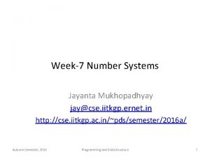 Week7 Number Systems Jayanta Mukhopadhyay jaycse iitkgp ernet
