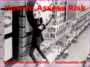 How to Assess Risk Tony Richardson CMIOSH Sussexsafety