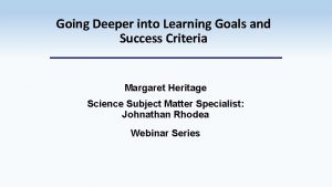 Going Deeper into Learning Goals and Success Criteria