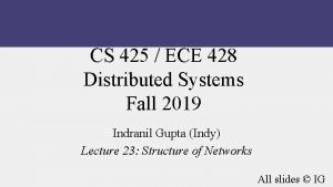 CS 425 ECE 428 Distributed Systems Fall 2019