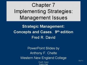 Chapter 7 Implementing Strategies Management Issues Strategic Management