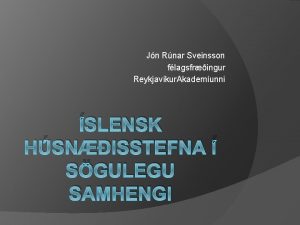 Jn Rnar Sveinsson flagsfringur Reykjavkur Akademunni SLENSK HSNISSTEFNA
